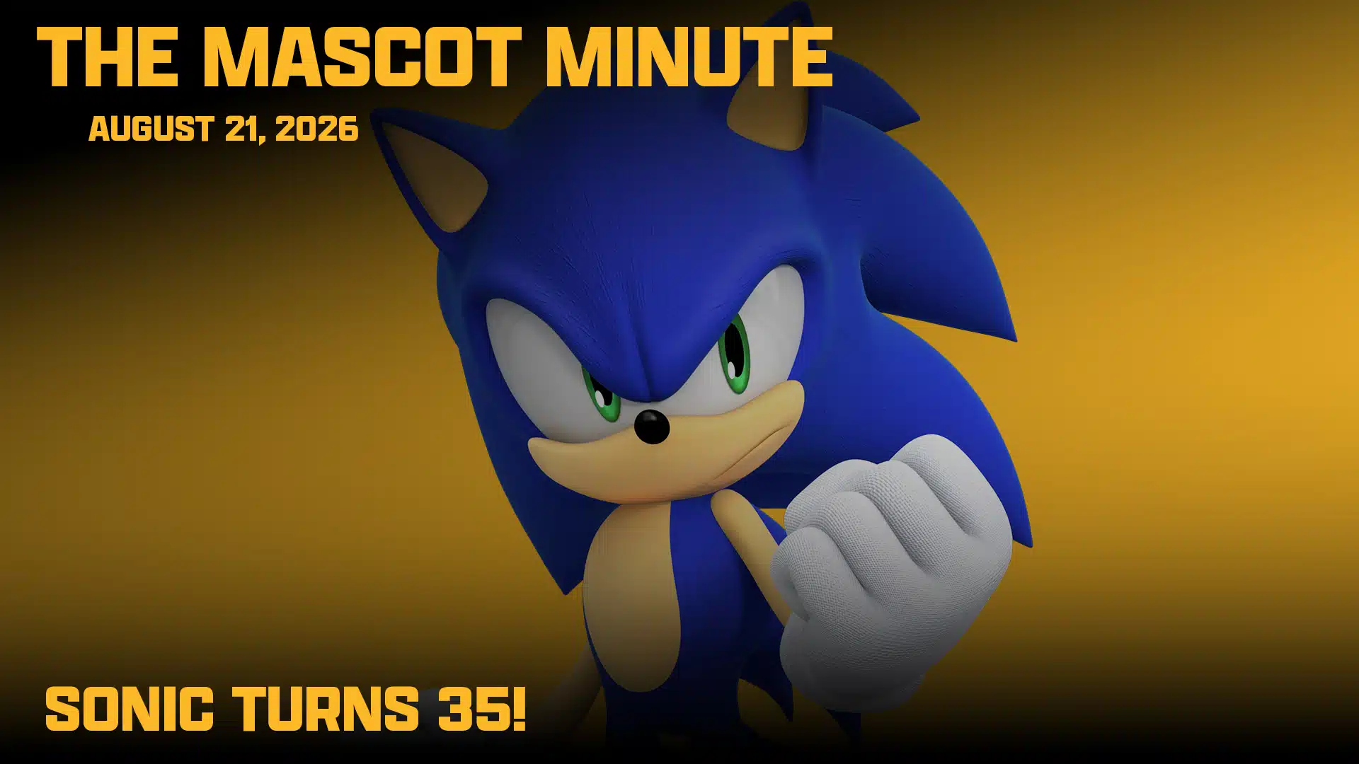 Sonic the Hedgehog stands in a confident pose with a clenched fist. Text reads: The Mascot Minute, August 21, 2026—Sonic turns 35! The background is yellow, celebrating this milestone on The Mascot Minute.
