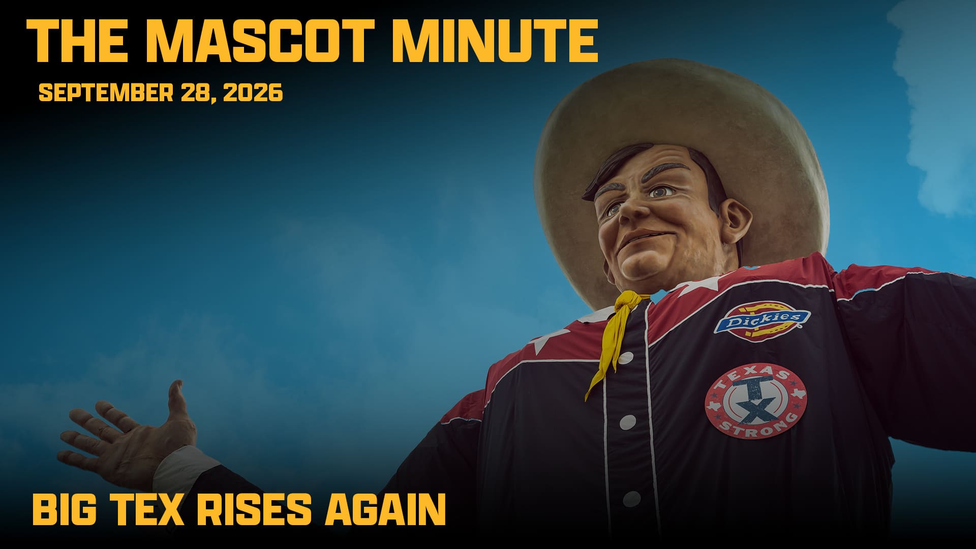 A statue of Big Tex in a cowboy hat and Texas Strong shirt stands against a blue sky. Text reads: Mascot Minute, September 28, 2026. Big Tex Rises Again.
